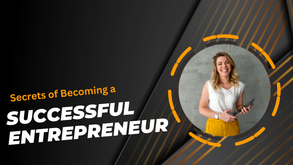 Secrets of Becoming a successful entrepreneur