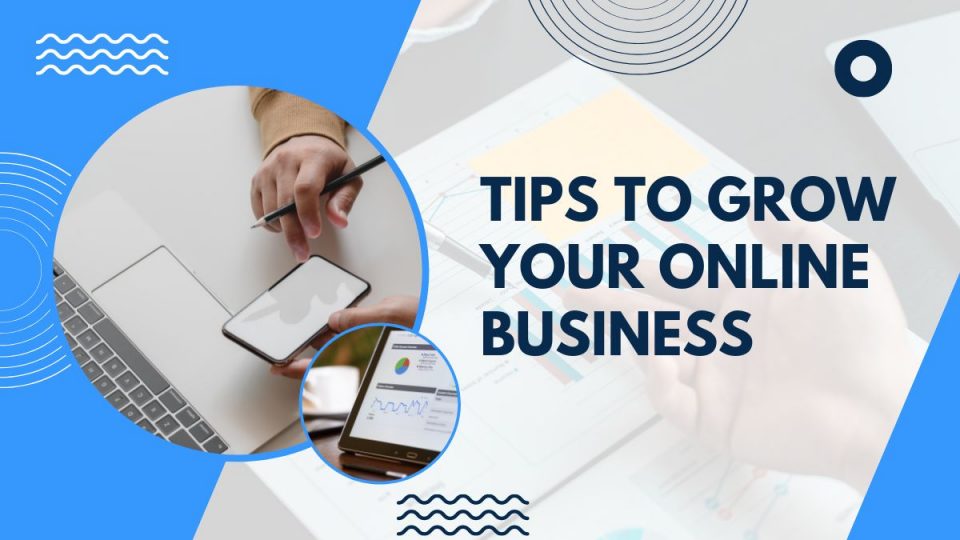 Tips to Grow Your Online Business