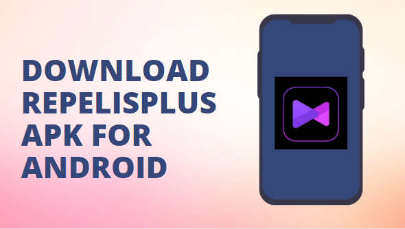 How to Download RepelisPlus APK for Android? Complete Guide